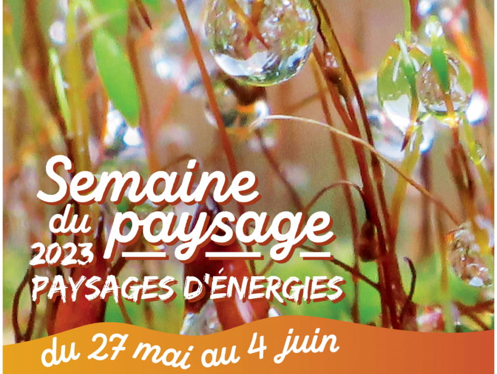 SEMAINE DU PAYSAGE 2023 - PAYSAGES D'ÉNERGIES