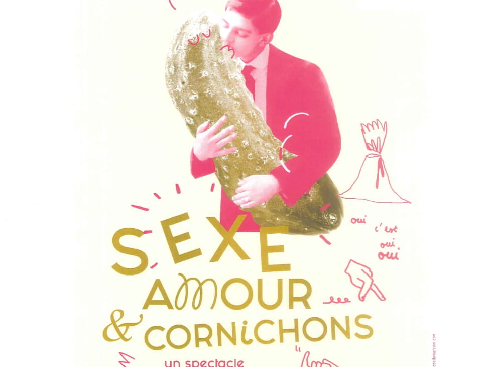 SPECTACLE - SEXE AMOUR & CORNICHONS