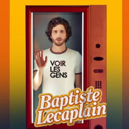 SPECTACLE DE BAPTISTE LECAPLAIN